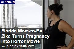 Florida Mom-To-Be: Zika Turns Pregnancy Into Horror Movie