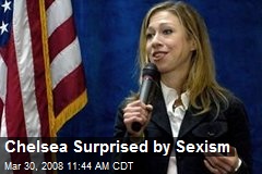 Chelsea Surprised by Sexism