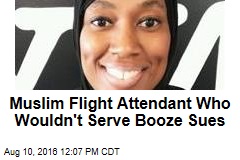 Muslim Flight Attendant Who Wouldn&#39;t Serve Booze Sues