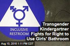 Transgender Kindergartner Fights for Right to Use Girls&#39; Bathroom