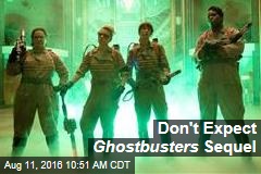 Don&#39;t Expect Ghostbusters Sequel