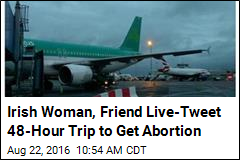 Irish Woman, Friend Live-Tweet 48-Hour Trip to Get Abortion