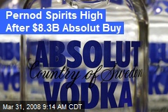 Pernod Spirits High After $8.3B Absolut Buy