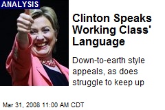 Clinton Speaks Working Class' Language