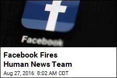 Facebook Fires &#39;Trending&#39; Journalists