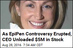 As EpiPen Controversy Erupted, CEO Unloaded $5M in Stock