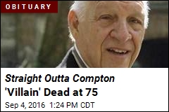 Straight Outta Compton &#39;Villain&#39; Dead at 75