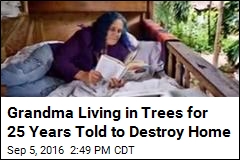 Grandma Living in Trees for 25 Years Told to Destroy Home