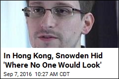 In Hong Kong, Snowden Hid &#39;Where No One Would Look&#39;