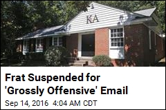 Frat Done In by &#39;Grossly Offensive&#39; Email