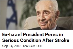 Ex-Israel President Peres in Serious Condition After Stroke