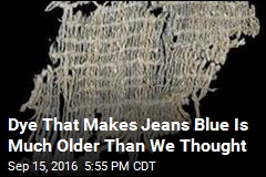 Dye That Makes Jeans Blue Is Much Older Than We Thought