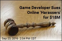 Game Developer Sues Online &#39;Harassers&#39; for $18M