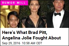 Here&#39;s What Brad Pitt, Angelina Jolie Fought About