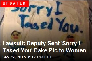 Lawsuit: Deputy Sent &#39;Sorry I Tased You&#39; Cake to Woman