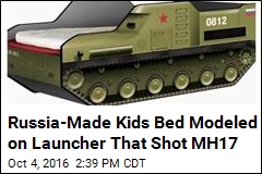 Russia-Made Kids Bed Modeled on Launcher That Shot MH17