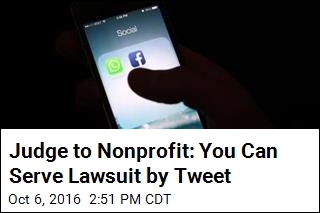 Judge to Nonprofit: You Can Serve Lawsuit by Tweet