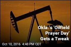 Okla.&#39;s &#39;Oilfield Prayer Day&#39; Gets a Tweak