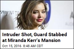 Intruder Shot, Guard Stabbed at Miranda Kerr&#39;s Mansion