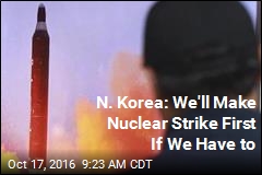 N. Korea: We&#39;ll Make Nuclear Strike First If We Have to