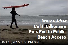 Drama After Calif. Billionaire Puts End to Public Beach Access