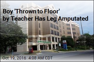 Boy &#39;Thrown to Floor&#39; by Teacher Will Lose Leg