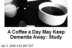 A Coffee a Day May Keep Dementia Away: Study