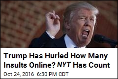 Trump Has Hurled How Many Insults Online? NYT Has Count