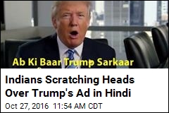 Trump&#39;s Newest Ad: &#39;We Love the Hindus!&#39;