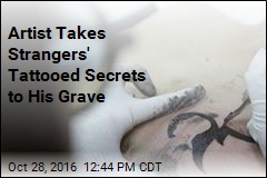 Artist Gets Strangers&#39; Secrets Inked, Takes Them to His Grave