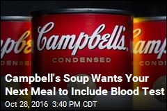Campbell&#39;s Soup Wants Your Next Meal to Include Blood Test