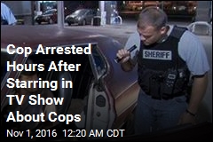 cop-arrested-hours-after-starring-in-tv-show-about-cops.jpeg