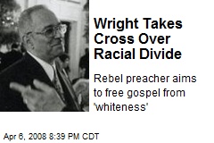 Wright Takes Cross Over Racial Divide