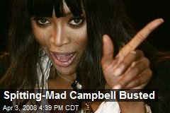 Spitting-Mad Campbell Busted