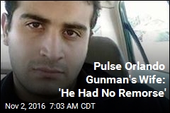 Pulse Orlando Gunman&#39;s Wife: &#39;He Had No Remorse&#39;