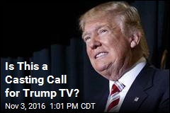 Is This a Casting Call for Trump TV?