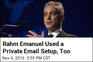 Rahm Emanuel Used a Private Email Setup, Too