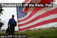 Troubled US off the Rails: Poll