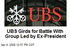 UBS Girds for Battle With Group Led by Ex-President
