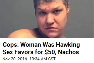 Cops: Woman Was Hawking Sex Favors for $50, Nachos