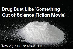 Drug Bust Like &#39;Something Out of Science Fiction Movie&#39;