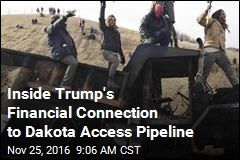 Inside Trump&#39;s Financial Connection to Dakota Access Pipeline