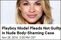 Playboy Model Pleads Not Guilty in Nude Body-Shaming Case