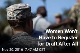 Women Won&#39;t Have to Register for Draft After All