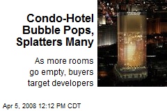 Condo-Hotel Bubble Pops, Splatters Many