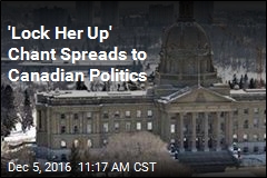 &#39;Lock Her Up&#39; Chant Spreads to Canadian Politics