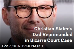 Christian Slater&#39;s Dad Reprimanded in Bizarre Court Case