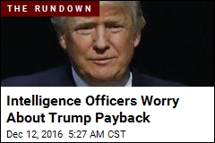 Intelligence Officers Worry About Trump Payback