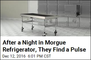 After a Night in Morgue Refrigerator, They Find a Pulse