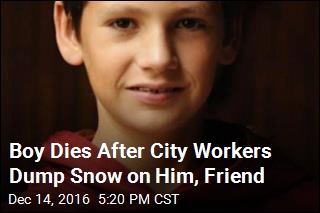 Boy Dies After City Workers Dump Snow on Him, Friend